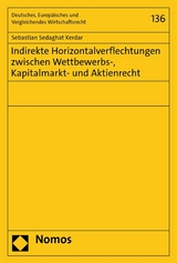 Indirekte Horizontalverflechtungen zwischen Wettbewerbs-, Kapitalmarkt- und Aktienrecht - Sebastian Sedaghat Kerdar