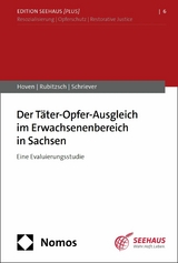 Der Täter-Opfer-Ausgleich im Erwachsenenbereich in Sachsen - Elisa Hoven, Anja Rubitzsch, Jan Schriever