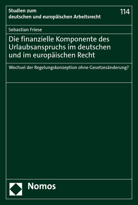 Die finanzielle Komponente des Urlaubsanspruchs im deutschen und im europäischen Recht - Sebastian Friese