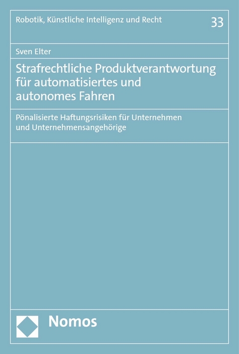 Strafrechtliche Produktverantwortung für automatisiertes und autonomes Fahren - Sven Elter