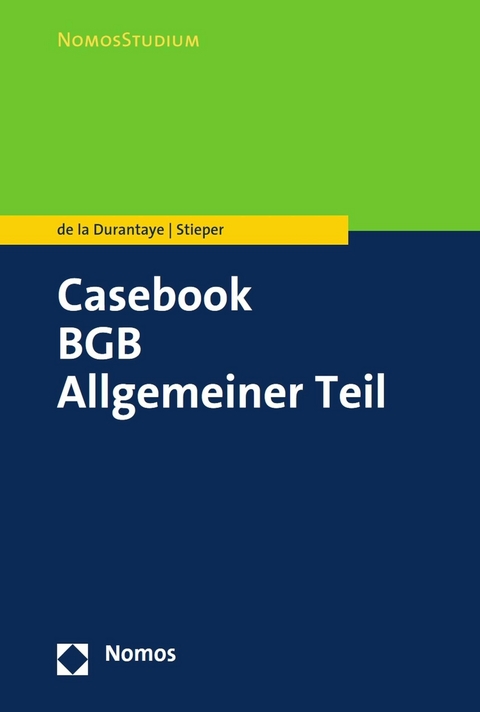 Casebook BGB Allgemeiner Teil - Katharina de la Durantaye, Malte Stieper