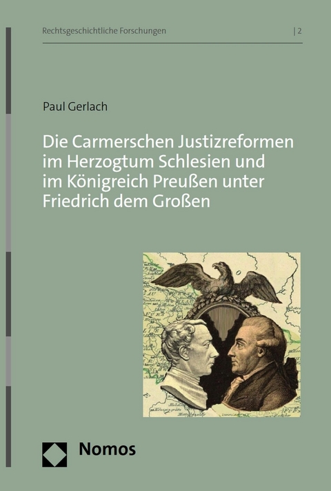 Die Carmerschen Justizreformen im Herzogtum Schlesien und im Königreich Preußen unter Friedrich dem Großen - Paul Gerlach