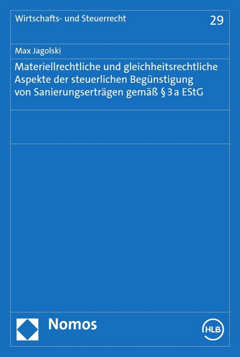 Materiellrechtliche und gleichheitsrechtliche Aspekte der steuerlichen Begünstigung von Sanierungserträgen gemäß § 3a EStG - Max Jagolski