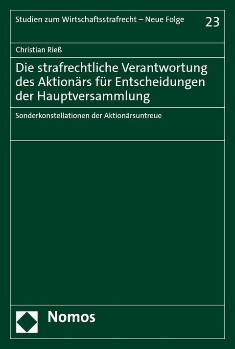 Die strafrechtliche Verantwortung des Aktionärs für Entscheidungen der Hauptversammlung -  Christian Rieß