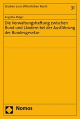 Die Verwaltungshaftung zwischen Bund und Ländern bei der Ausführung der Bundesgesetze - Angelika Milger