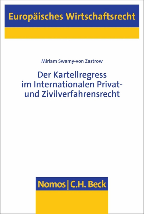 Der Kartellregress im Internationalen Privat- und Zivilverfahrensrecht - Miriam Swamy-von Zastrow