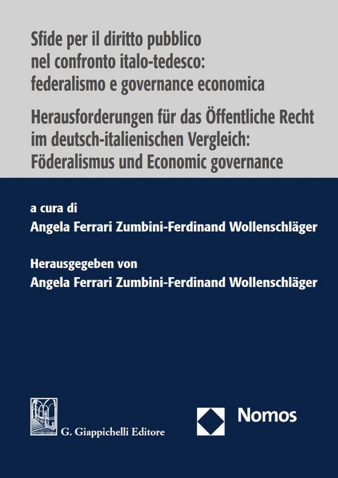 Sfide per il diritto pubblico nel confronto italo-tedesco: federalismo e governance economica | Herausforderungen für das Öffentliche Recht  im deutsch-italienischen Vergleich: Föderalismus und Economic governance - 