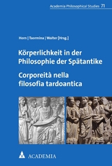 Körperlichkeit in der Philosophie der Spätantike. Corporeità nella filosofia tardoantica - 