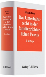 Das Unterhaltsrecht in der familienrichterlichen Praxis - Wendl, Philipp; Staudigl, Siegfried; Dose, Hans-Joachim