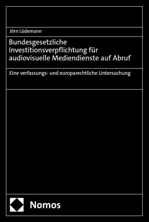 Bundesgesetzliche Investitionsverpflichtung für audiovisuelle Mediendienste auf Abruf - Jörn Lüdemann