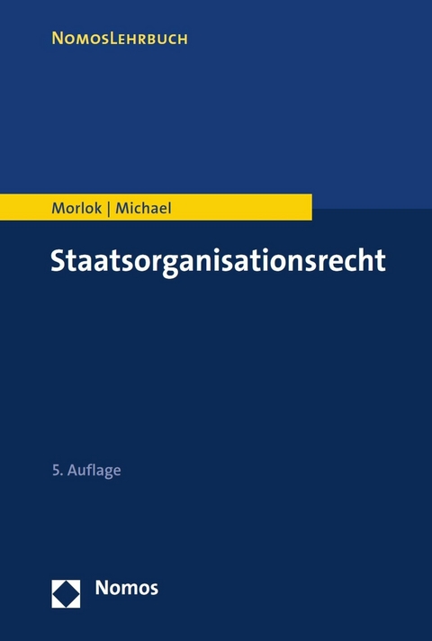 Staatsorganisationsrecht - Martin Morlok, Lothar Michael