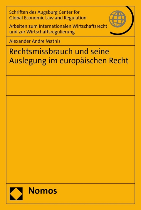 Rechtsmissbrauch und seine Auslegung im europäischen Recht - Alexander Andre Mathis