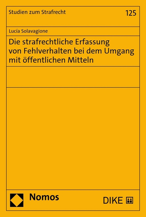 Die strafrechtliche Erfassung von Fehlverhalten bei dem Umgang mit öffentlichen Mitteln - Lucía Solavagione