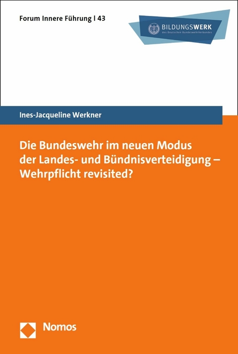 Die Bundeswehr im neuen Modus der Landes- und Bündnisverteidigung - Wehrpflicht revisited? -  Ines-Jacqueline Werkner