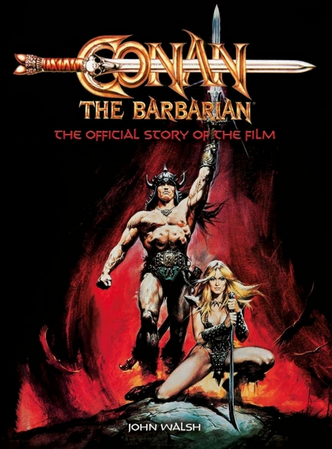 Conan the Barbarian: The Official Story of the Film -  John Walsh