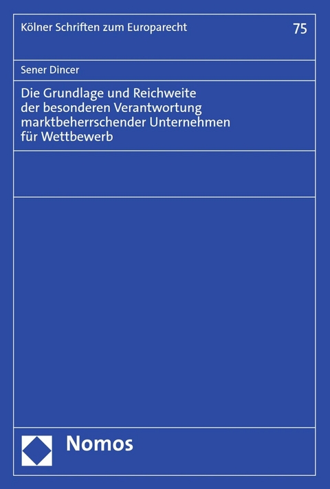 Die Grundlage und Reichweite der besonderen Verantwortung marktbeherrschender Unternehmen für Wettbewerb - Sener Dincer