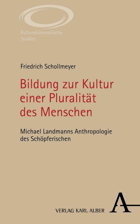 Bildung zur Kultur einer Pluralität des Menschen - Friedrich Schollmeyer