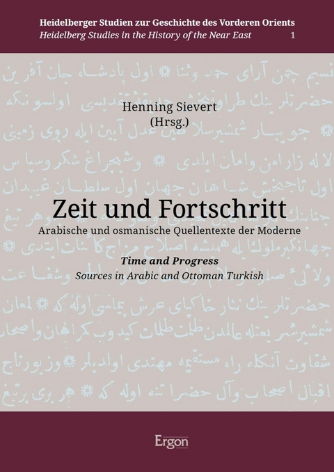 Zeit und Fortschritt. Arabische und osmanische Quellentexte der Moderne - 