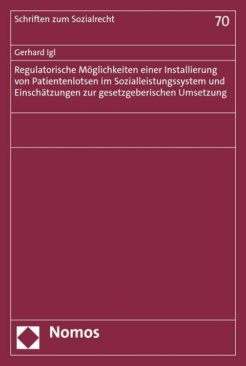 Regulatorische Möglichkeiten einer Installierung von Patientenlotsen im Sozialleistungssystem und Einschätzungen zur gesetzgeberischen Umsetzung - Gerhard Igl