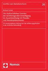 Die strafrechtlichen Grenzen der rechtfertigenden Einwilligung im Zusammenhang mit Placebo- und Nocebophänomenen - Richard Schulz