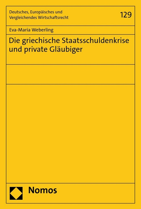 Die griechische Staatsschuldenkrise und private Gläubiger - Eva-Maria Weberling