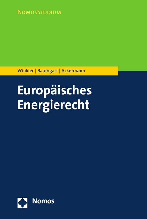 Europäisches Energierecht - Daniela Winkler, Max Baumgart, Thomas Ackermann