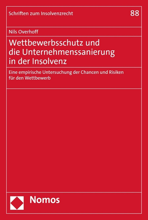 Wettbewerbsschutz und die Unternehmenssanierung in der Insolvenz -  Nils Overhoff