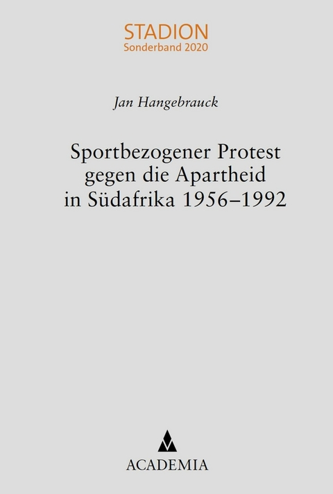 Sportbezogener Protest gegen die Apartheid in Südafrika 1956–1992 - Jan Hangebrauck