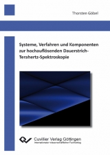 Systeme, Verfahren und Komponenten zur hochauflösenden Dauerstrich-Terahertz-Spektroskopie - Thorsten Göbel