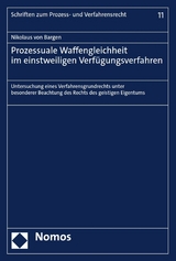 Prozessuale Waffengleichheit im einstweiligen Verfügungsverfahren - Nikolaus von Bargen