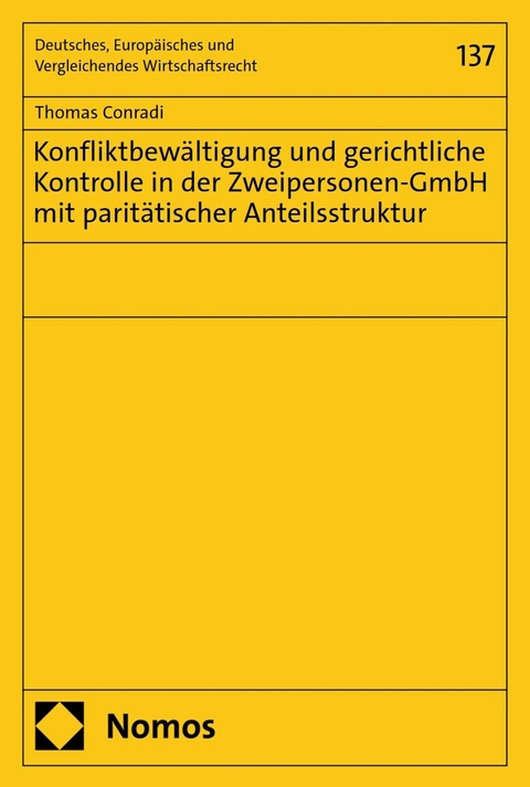 Konfliktbewältigung und gerichtliche Kontrolle in der Zweipersonen-GmbH mit paritätischer Anteilsstruktur - Thomas Conradi