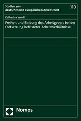 Freiheit und Bindung des Arbeitgebers bei der Fortsetzung befristeter Arbeitsverhältnisse - Katharina Weidl