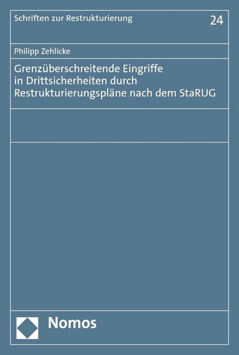 Grenzüberschreitende Eingriffe in Drittsicherheiten durch Restrukturierungspläne nach dem StaRUG - Philipp Zehlicke