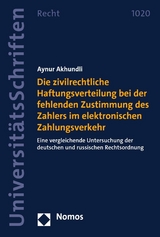 Die zivilrechtliche Haftungsverteilung bei der fehlenden Zustimmung des Zahlers im elektronischen Zahlungsverkehr - Aynur Akhundli