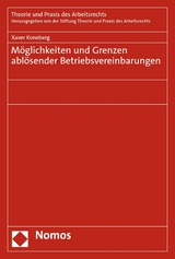 Möglichkeiten und Grenzen ablösender Betriebsvereinbarungen - Xaver Koneberg