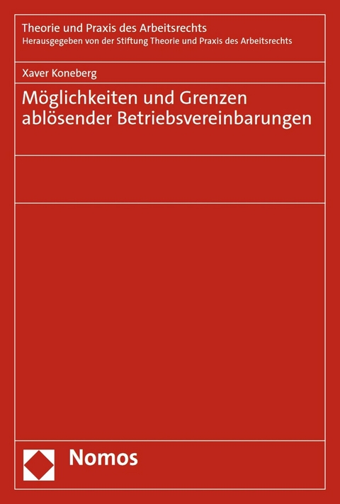 Möglichkeiten und Grenzen ablösender Betriebsvereinbarungen - Xaver Koneberg