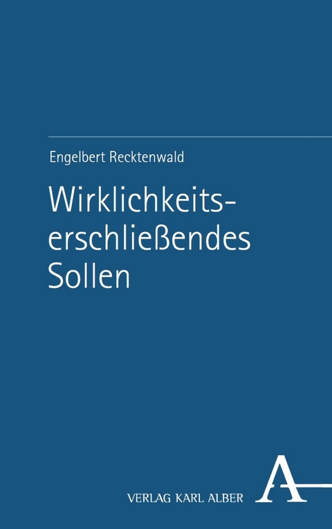 Wirklichkeitserschließendes Sollen - Engelbert Recktenwald