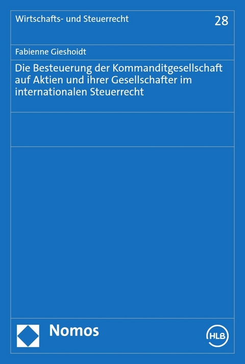 Die Besteuerung der Kommanditgesellschaft auf Aktien und ihrer Gesellschafter im internationalen Steuerrecht - Fabienne Gieshoidt