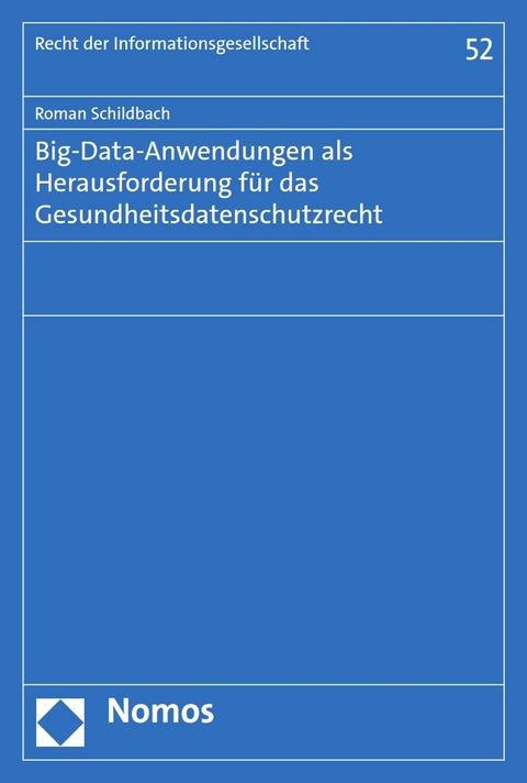 Big-Data-Anwendungen als Herausforderung für das Gesundheitsdatenschutzrecht - Roman Schildbach