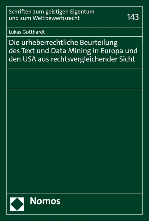 Die urheberrechtliche Beurteilung des Text und Data Mining in Europa und den USA aus rechtsvergleichender Sicht - Lukas Gotthardt