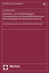 Verhaltens- und verhältnisbezogene Primärprävention und Gesundheitsförderung im Recht der gesetzlichen Krankenversicherung - Christian Gebert