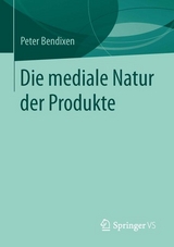 Die mediale Natur der Produkte - Peter Bendixen