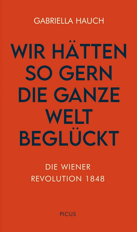 Wir hätten so gern die ganze Welt beglückt -  Gabriella Hauch