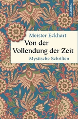 Von der Vollendung der Zeit. Mystische Schriften -  Meister Eckhart