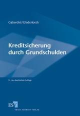 Kreditsicherung durch Grundschulden - Gladenbeck, Martin; Gaberdiel, Heinz