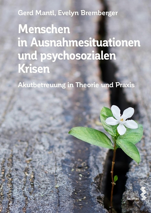 Menschen in Ausnahmesituationen und psychosozialen Krisen - Gerd Mantl, Evelyn Bremberger