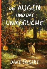 Die Augen und das Unmögliche -  Dave Eggers