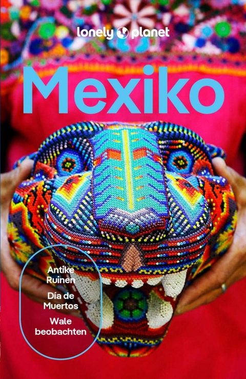 LONELY PLANET Reiseführer E-Book Mexiko - Kate Armstrong, Joel Balsam, Ray Bartlett, John Hecht, Nellie Huang, Anna Kaminski, Regis St. Louis, Phillip Tang, Ashley Harrell, Liza Prado