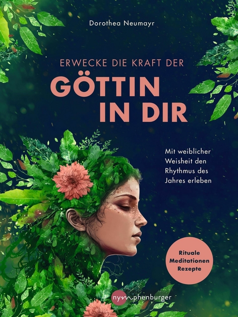 Erwecke die Kraft der Göttin in Dir - Dorothea Neumayr