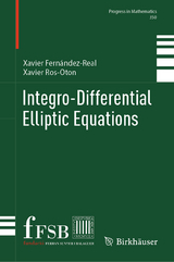 Integro-Differential Elliptic Equations -  Xavier Fernández-Real,  Xavier Ros-Oton